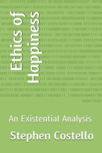 Beispielbild fr Ethics of Happiness: An Existential Analysis zum Verkauf von WeBuyBooks