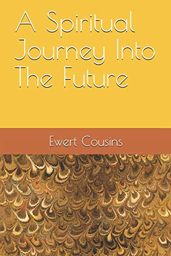 A Spiritual Journey Into The Future (9781556054259) by Cousins, Ewert H.