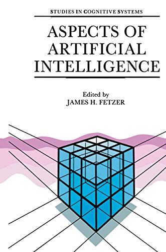 Aspects Of Artificial Intelligence (Studies in Cognitive Systems) - James H. Fetzer (ED)