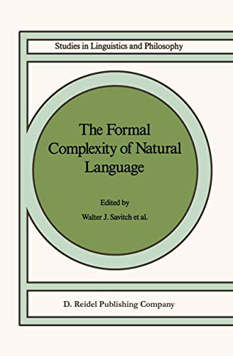 The Formal Complexity of Natural Language (Studies in Linguistics and Philosophy, 33)