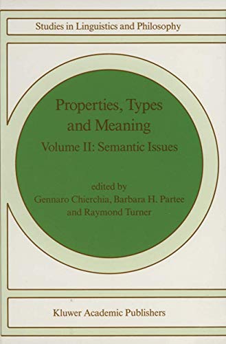 Properties, Types and Meaning: Volume II: Semantic Issues (Studies in Linguistics and Philosophy, 39) (9781556080692) by G. Chierchia; Barbara B.H. Partee; Raymond Turner