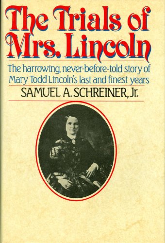 9781556110092: The Trials of Mrs. Lincoln: The Harrowing Never-Before-Told Story of Mary Todd Lincoln's Last and Finest Years