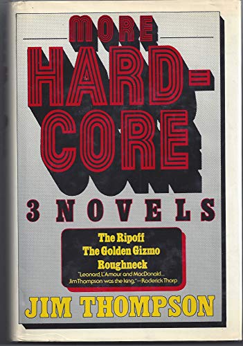 Stock image for More Hardcore: 3 Novels/the Ripoff/Roughneck/the Golden Gizmo for sale by Ziebarth Books