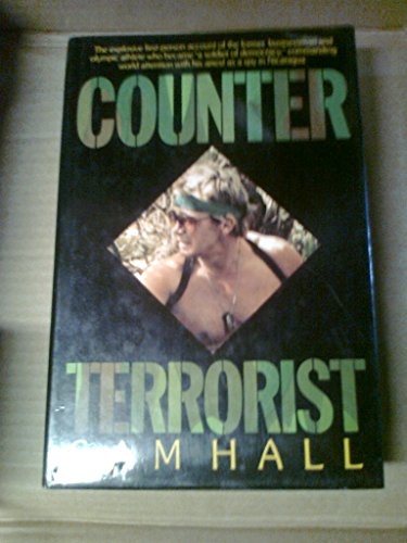 Stock image for COUNTER TERRORIST: The Explosive First~Person Account Of The Former Businessman And Olympic Athlete Who Became A "Soldier Of Democracy", Commanding World Attention With His Arrest As A Spy In Nicaragua. for sale by Chris Fessler, Bookseller