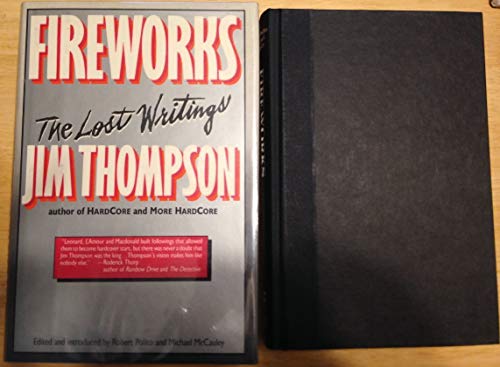 Imagen de archivo de Fireworks: The Lost Writings of Jim Thompson a la venta por Reliant Bookstore