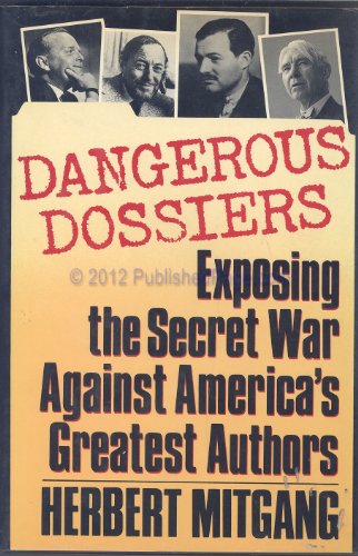 Imagen de archivo de Dangerous Dossiers : Exposing the Secret War Against America's Greatest Authors a la venta por Better World Books