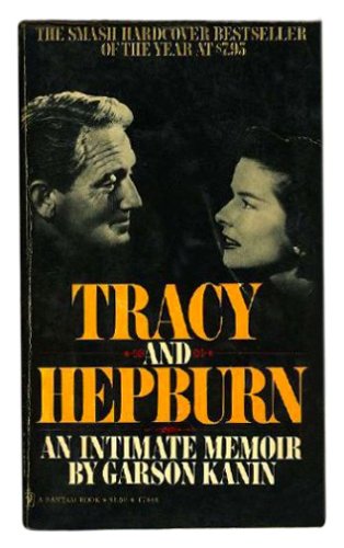 Tracy and Hepburn: An Intimate Memoir - Garson Kanin