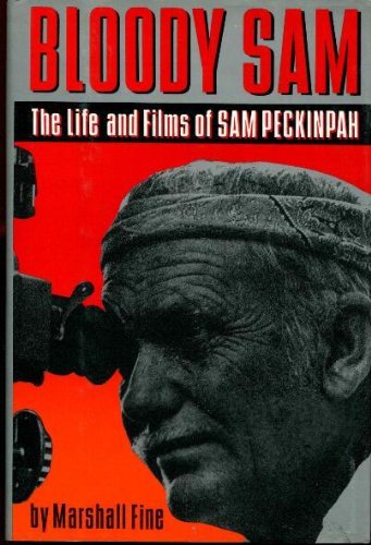 Beispielbild fr Bloody Sam: The Life and Films of Sam Peckinpah zum Verkauf von WorldofBooks