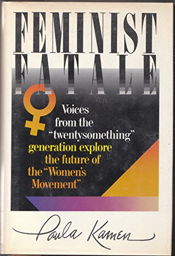 9781556112560: Feminist Fatale: Voices from the Twentysomething Generation Explore the Future of the Women's Movement