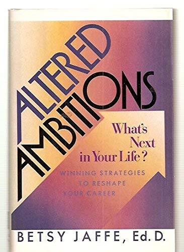 Imagen de archivo de ALTERED AMBITIONS What's Next in Your Life. Winning Strategies to Reshape Your Career. a la venta por Gibson's Books