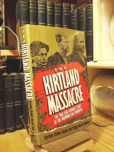 Imagen de archivo de The Kirtland Massacre: The True and Terrible Story of the Mormon Cult Murders a la venta por Front Cover Books