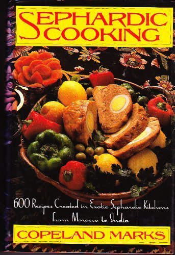 Beispielbild fr Sephardic Cooking: 600 Recipes Created in Exotic Sephardic Kitchens from Morocco to India zum Verkauf von BooksRun