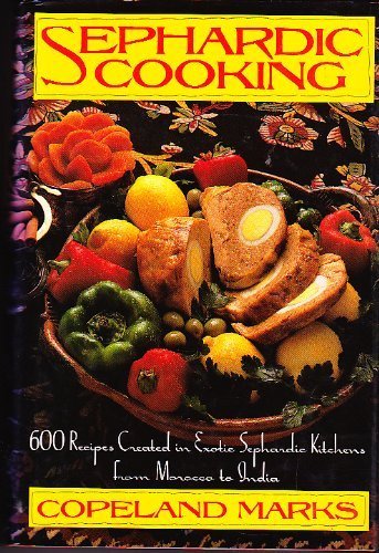 Stock image for Sephardic Cooking : Six Hundred Recipes Created in Exotic Sephardic Kitchens from Morocco to India for sale by Better World Books