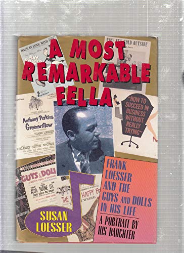Beispielbild fr A Most Remarkable Fella: Frank Loesser and the Guys and Dolls in His Life. A Portrait by His Daughter zum Verkauf von Books for Life