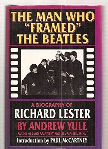 Imagen de archivo de The Man Who "Framed" the Beatles : A Biography of Richard Lester a la venta por Better World Books