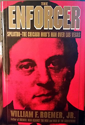 Imagen de archivo de The Enforcer: Spilotro--The Chicago Mob's Man Over Las Vegas a la venta por SecondSale