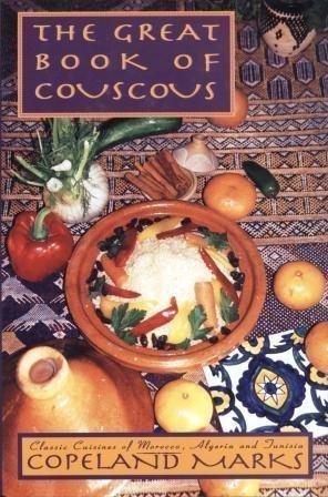 Stock image for The Great Book of Couscous : Classic Cuisines of Morocco, Algeria and Tunisia for sale by Better World Books