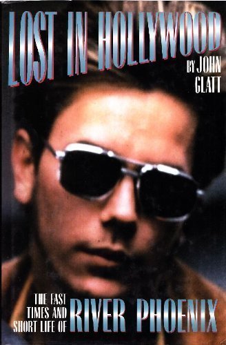 Stock image for Lost in Hollywood: The Fast Times and Short Life of River Phoenix for sale by Pheonix Books and Collectibles