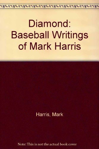 9781556114311: Diamond: Baseball Writings of Mark Harris