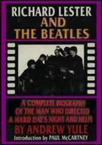 Imagen de archivo de Richard Lester and the Beatles: A Complete Biography of the Man Who Directed A Hard Day's Night and Help! a la venta por HPB-Ruby