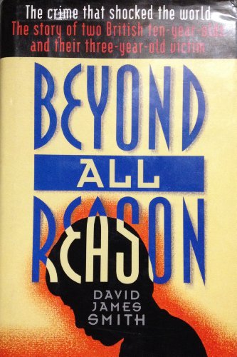 Stock image for Beyond All Reason : The Crime That Shocked the World - The Story of Two British Ten-Year-Old for sale by Better World Books: West