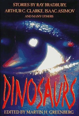 9781556114823: Dinosaurs: Stories by Ray Bradbury, Arthur C. Clarke, Isaac Asimov, and Many Others