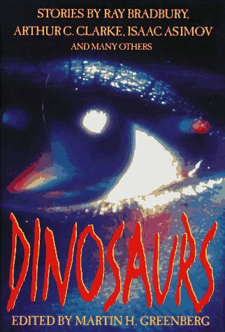 Stock image for Dinosaurs: Stories by Ray Bradbury, Arthur C. Clarke, Isaac Asimov Andmany Others for sale by ThriftBooks-Atlanta