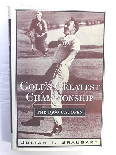 Stock image for Golf's Greatest Championship: The 1960 U.S. Open Graubart, Julian for sale by Aragon Books Canada