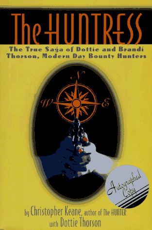 Beispielbild fr The Huntress: The True Saga of Dottie and Brandi Thorson, Modern Day Bounty Hunters zum Verkauf von BooksRun