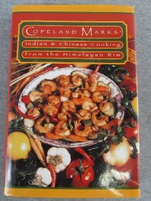 Beispielbild fr Copeland Marks' Indian and Chinese Cooking from the Himalayan Rim zum Verkauf von Wonder Book