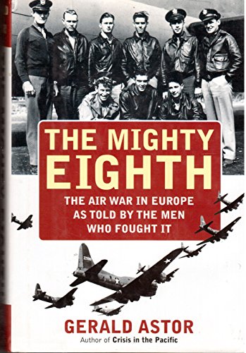 9781556115103: The Mighty Eighth: The Air War in Europe As Told by the Men Who Fought It