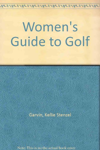 Women's Guide to Golf (9781556115349) by Garvin, Kellie Stenzel; Hick