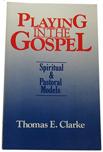 9781556120138: Playing in the Gospel: Spiritual and Pastoral Models