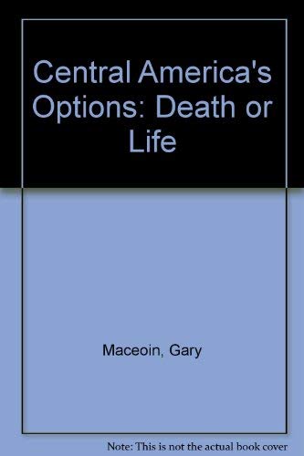 Stock image for Central America's Options : Death or Life for sale by Better World Books