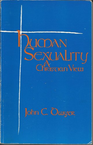9781556120763 Human Sexuality A Christian View Abebooks Dwyer