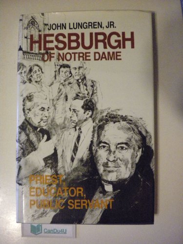 Beispielbild fr Hesburgh of Notre Dame: Priest, Educator, Public Servant zum Verkauf von The Warm Springs Book Company