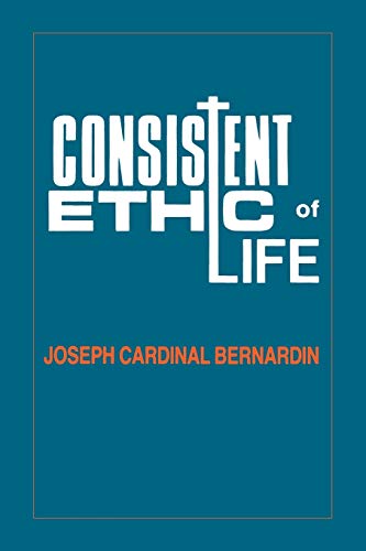 Stock image for Consistent Ethic of Life: Joseph Cardinal Bernardin for sale by HPB-Red