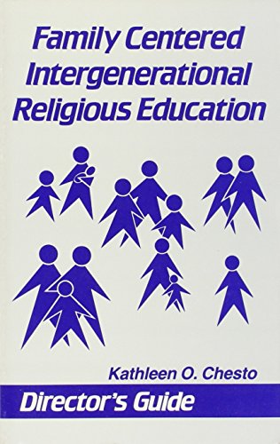 Family Centered Intergenerational Religious Education: Director's Guide (9781556121869) by Chesto, Kathleen O.