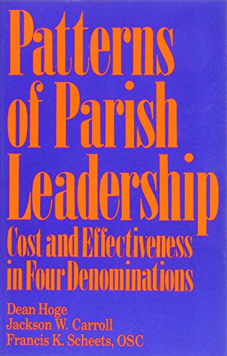 Beispielbild fr Patterns of Parish Leadership: Cost and Effectiveness in Four Denominations zum Verkauf von Bookmonger.Ltd
