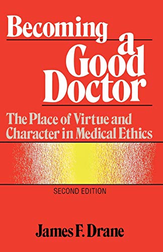 Beispielbild fr Becoming a Good Doctor : The Place of Virtue and Character in Medical Ethics zum Verkauf von Better World Books