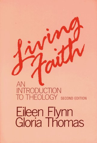 Living Faith: An Introduction to Theology (9781556122170) by Eileen Flynn; Gloria Thomas