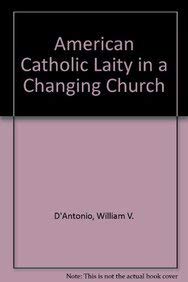 American Catholic Laity in a Changing Church (9781556122477) by D'Antonio, William V.; Davidson, James; Hoge, Dean; Wallace, Ruth