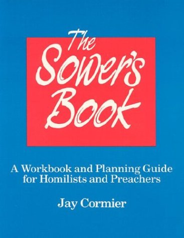 9781556122545: The Sower's Book: A Workbook and Planning Guide for Homilists and Preachers