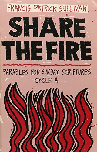 Imagen de archivo de Share the Fire : Parables for Sunday Scriptures, Cycle A a la venta por Better World Books