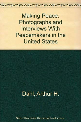 Stock image for Making Peace: Photographs & Interviewws with Peacemakers in the United States for sale by BookHolders