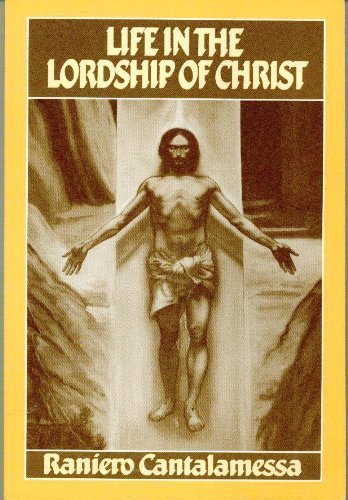 Life in the Lordship of Christ: A Commentary on Paul's Epistle to the Romans (9781556123504) by Cantalamessa, Raniero