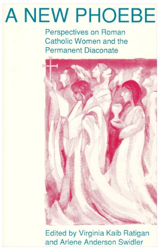 Imagen de archivo de A New Phoebe: Perspectives on Roman Catholic Women and the Permanent Diaconate a la venta por Lowry's Books