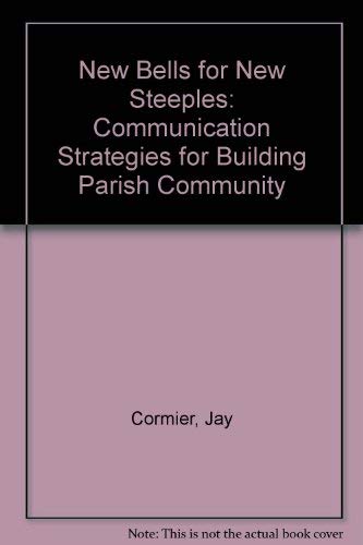 Stock image for New Bells for New Steeples: Communication Strategies for Building Parish Community for sale by Redux Books