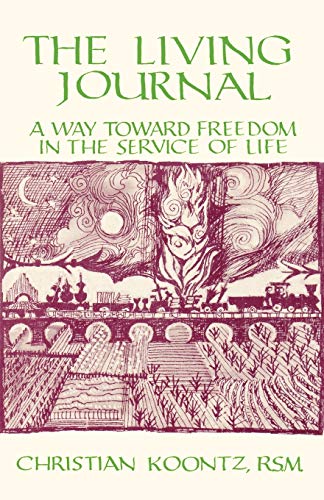 Living Journal : A Way Toward Freedom in the Service of Life - Koontz, Christian