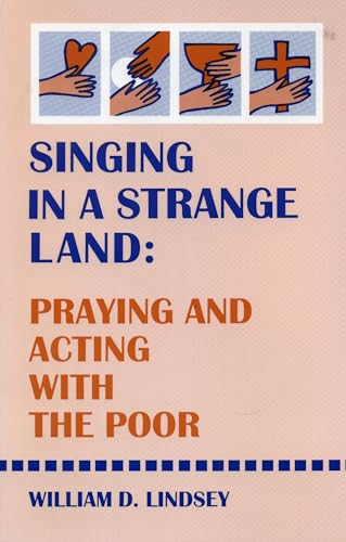 Stock image for Singing in a Strange Land: Praying and Acting with the Poor for sale by RiLaoghaire